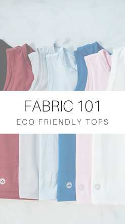Fabric 101- Eco-Friendly Tops